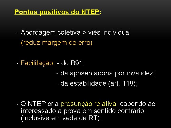 Pontos positivos do NTEP: - Abordagem coletiva > viés individual (reduz margem de erro)