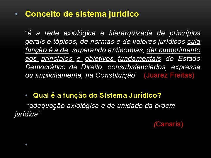  • Conceito de sistema jurídico “é a rede axiológica e hierarquizada de princípios
