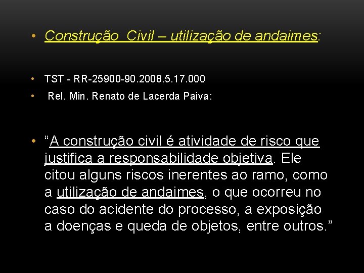  • Construção Civil – utilização de andaimes: • TST - RR-25900 -90. 2008.