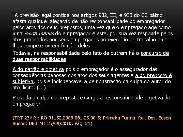 “A previsão legal contida nos artigos 932, III, e 933 do CC pátrio afasta