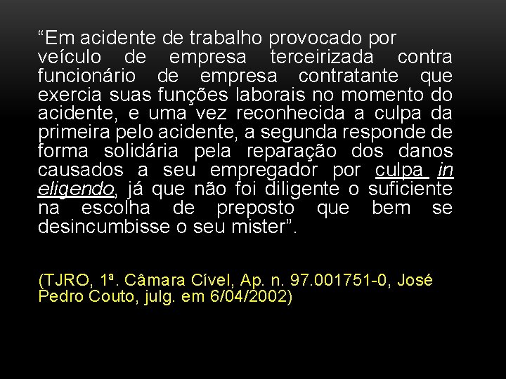 “Em acidente de trabalho provocado por veículo de empresa terceirizada contra funcionário de empresa