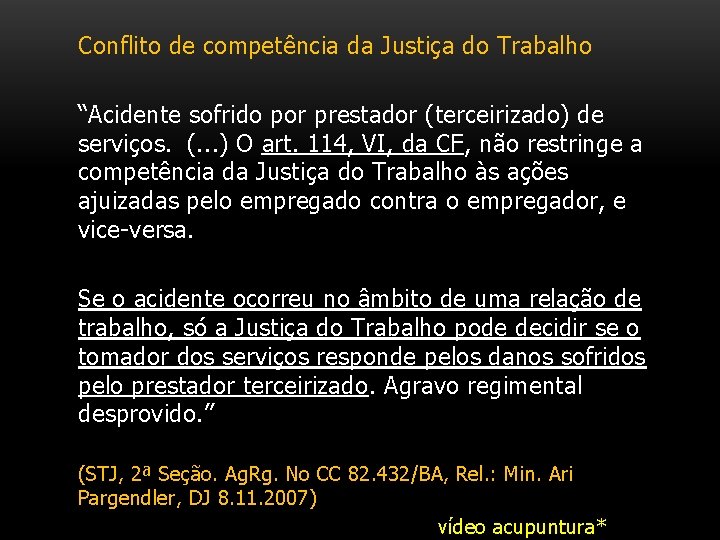 Conflito de competência da Justiça do Trabalho “Acidente sofrido por prestador (terceirizado) de serviços.