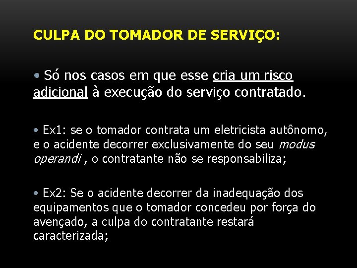 CULPA DO TOMADOR DE SERVIÇO: • Só nos casos em que esse cria um