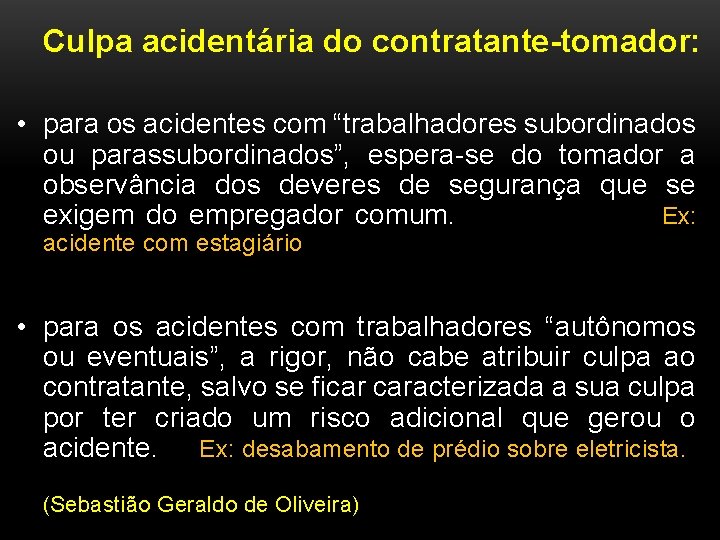 Culpa acidentária do contratante-tomador: • para os acidentes com “trabalhadores subordinados ou parassubordinados”, espera-se