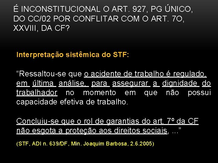 É INCONSTITUCIONAL O ART. 927, PG ÚNICO, DO CC/02 POR CONFLITAR COM O ART.