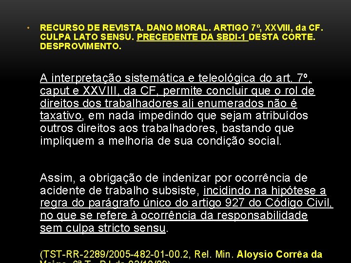  • RECURSO DE REVISTA. DANO MORAL. ARTIGO 7º, XXVIII, da CF. CULPA LATO