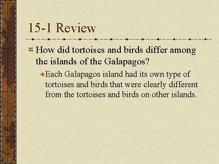 15 -1 Review How did tortoises and birds differ among the islands of the