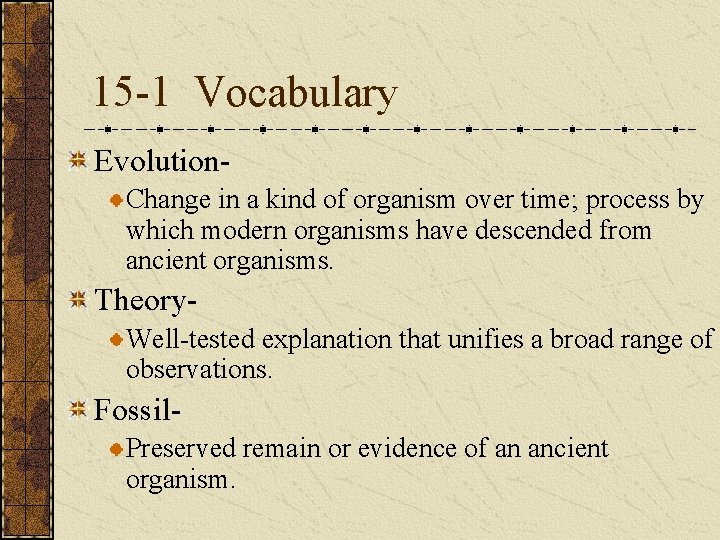 15 -1 Vocabulary Evolution. Change in a kind of organism over time; process by