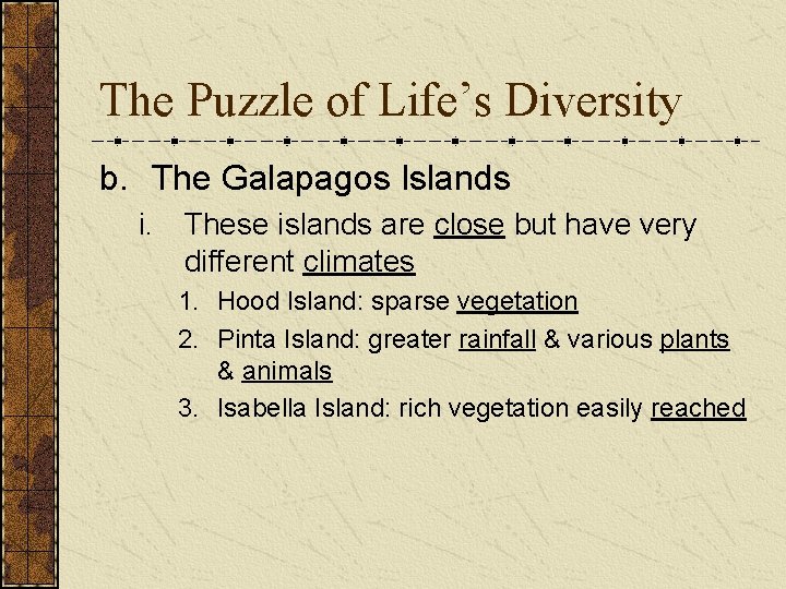 The Puzzle of Life’s Diversity b. The Galapagos Islands i. These islands are close