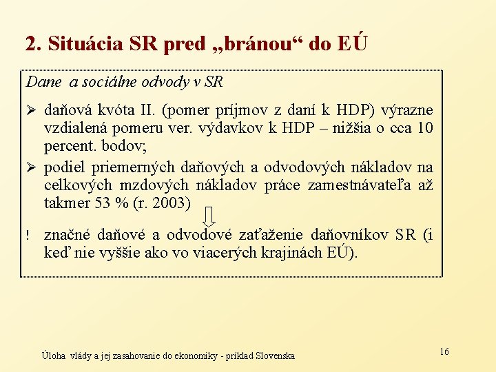 2. Situácia SR pred „bránou“ do EÚ Dane a sociálne odvody v SR Ø