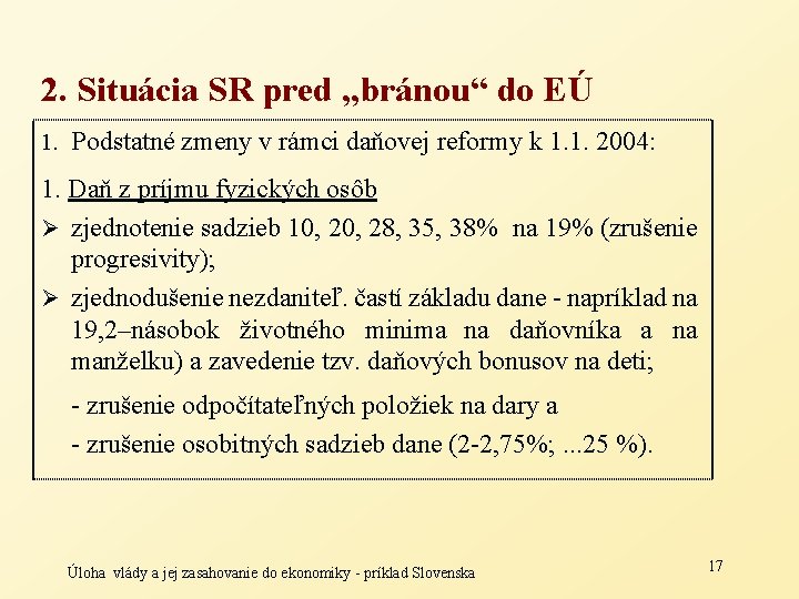 2. Situácia SR pred „bránou“ do EÚ 1. Podstatné zmeny v rámci daňovej reformy