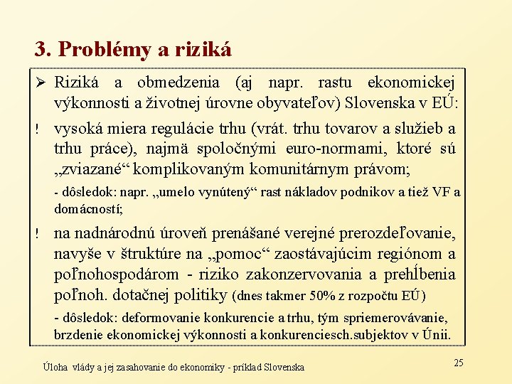 3. Problémy a riziká Ø Riziká a obmedzenia (aj napr. rastu ekonomickej výkonnosti a