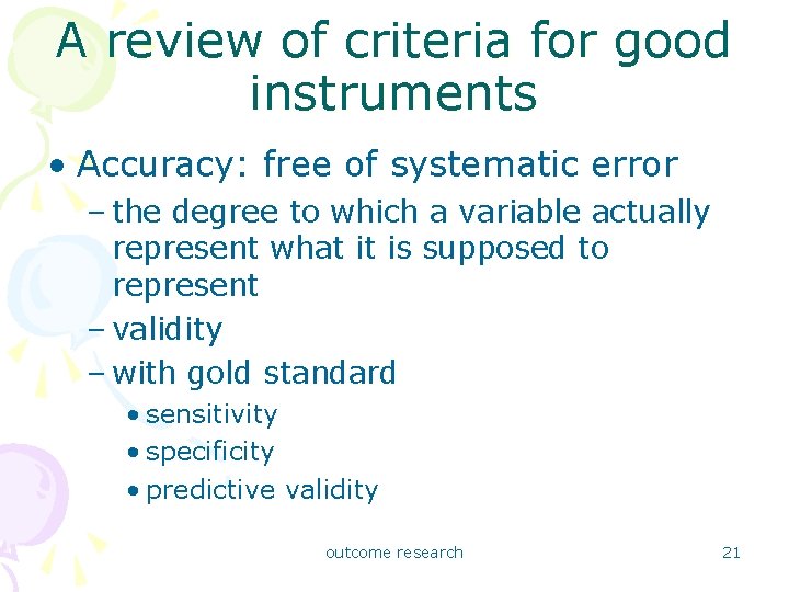 A review of criteria for good instruments • Accuracy: free of systematic error –