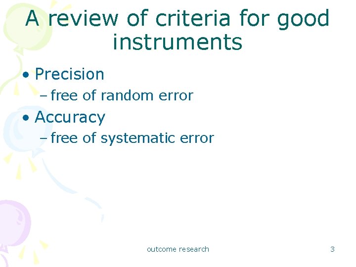 A review of criteria for good instruments • Precision – free of random error