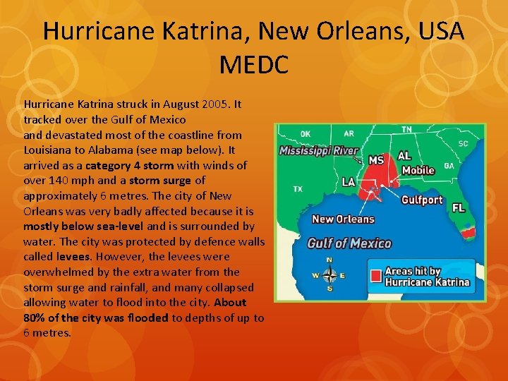 Hurricane Katrina, New Orleans, USA MEDC Hurricane Katrina struck in August 2005. It tracked Hurricane Katrina, New Orleans, USA MEDC Hurricane Katrina struck in August 2005. It tracked
