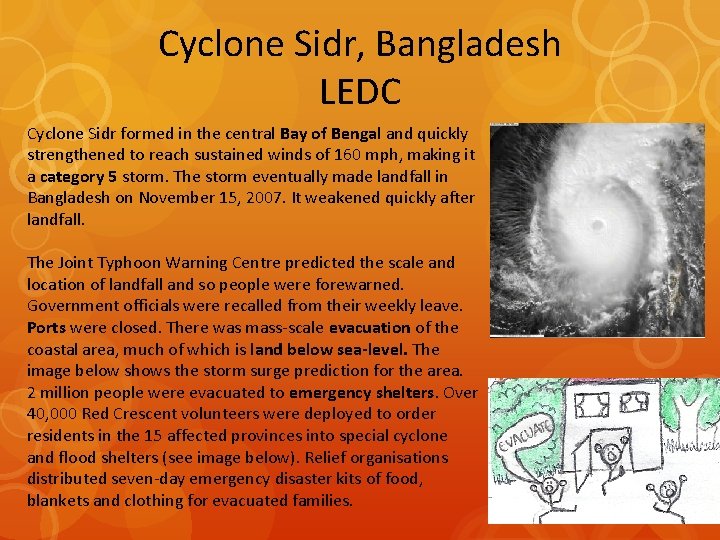 Cyclone Sidr, Bangladesh LEDC Cyclone Sidr formed in the central Bay of Bengal and Cyclone Sidr, Bangladesh LEDC Cyclone Sidr formed in the central Bay of Bengal and