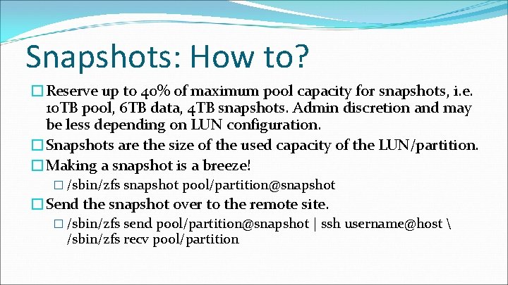 Snapshots: How to? �Reserve up to 40% of maximum pool capacity for snapshots, i. Snapshots: How to? �Reserve up to 40% of maximum pool capacity for snapshots, i.