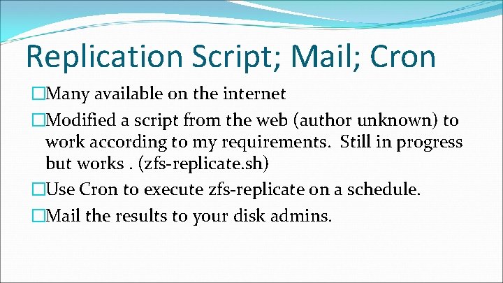 Replication Script; Mail; Cron �Many available on the internet �Modified a script from the Replication Script; Mail; Cron �Many available on the internet �Modified a script from the