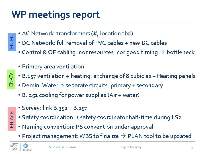 EN-EL • AC Network: transformers (#, location tbd) • DC Network: full removal of