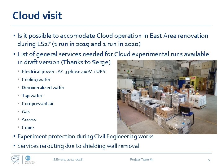 Cloud visit • Is it possible to accomodate Cloud operation in East Area renovation