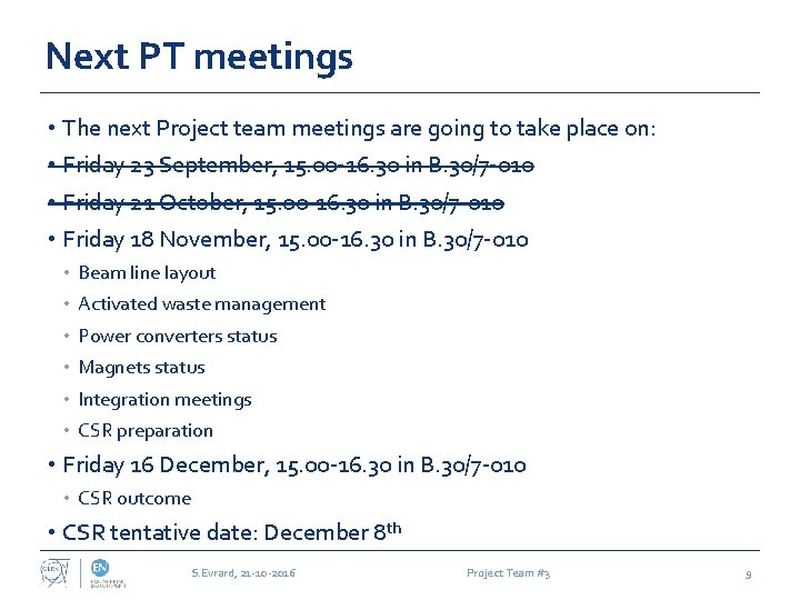 Next PT meetings • The next Project team meetings are going to take place