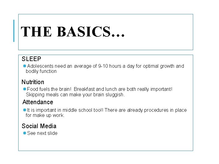 THE BASICS… SLEEP Adolescents need an average of 9 -10 hours a day for