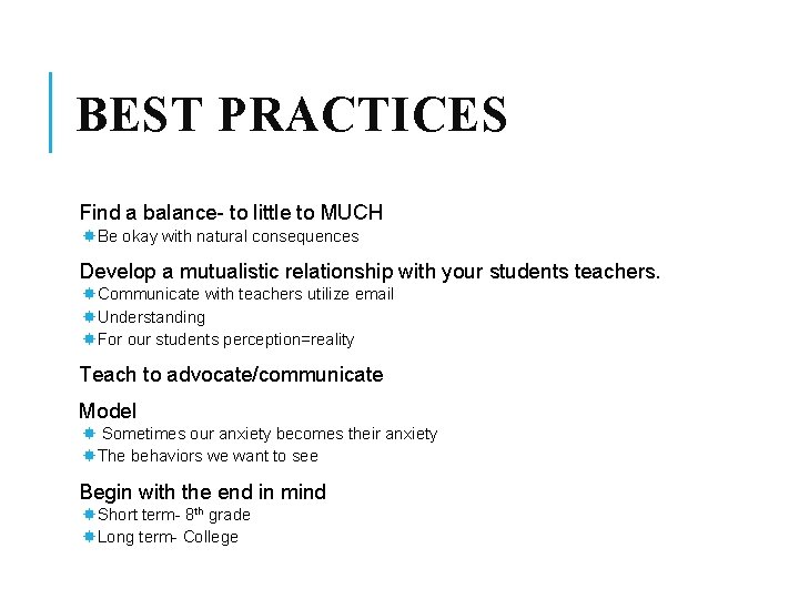 BEST PRACTICES Find a balance- to little to MUCH Be okay with natural consequences