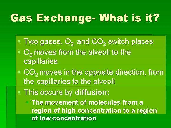 Gas Exchange- What is it? § Two gases, O 2 and CO 2 switch