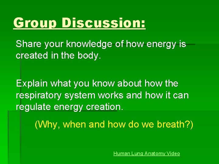 Group Discussion: Share your knowledge of how energy is created in the body. Explain