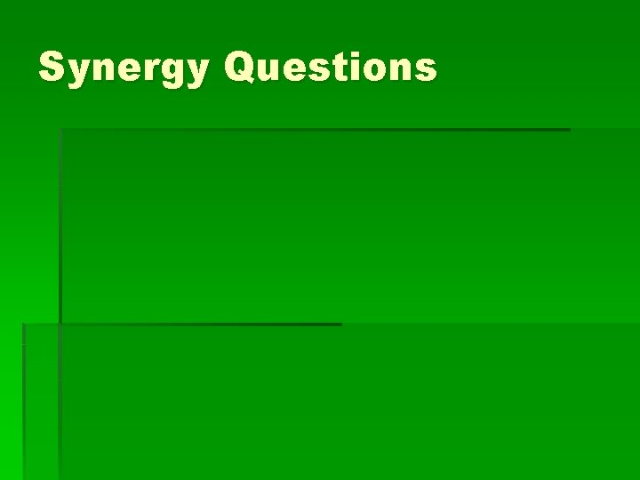 Synergy Questions 