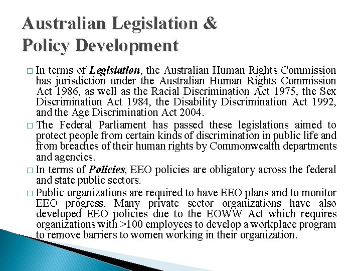 Australian Legislation & Policy Development In terms of Legislation, the Australian Human Rights Commission