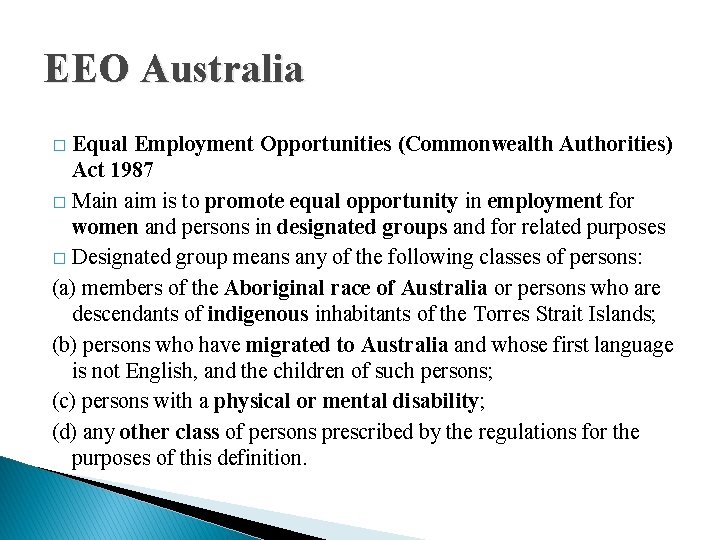 EEO Australia Equal Employment Opportunities (Commonwealth Authorities) Act 1987 � Main aim is to