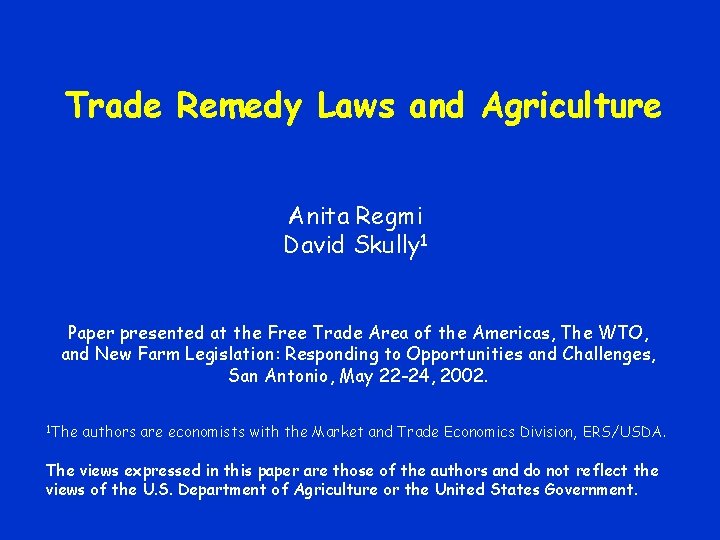 Trade Remedy Laws and Agriculture Anita Regmi David Skully 1 Paper presented at the
