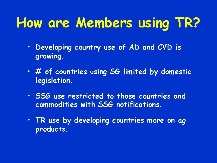 How are Members using TR? • Developing country use of AD and CVD is