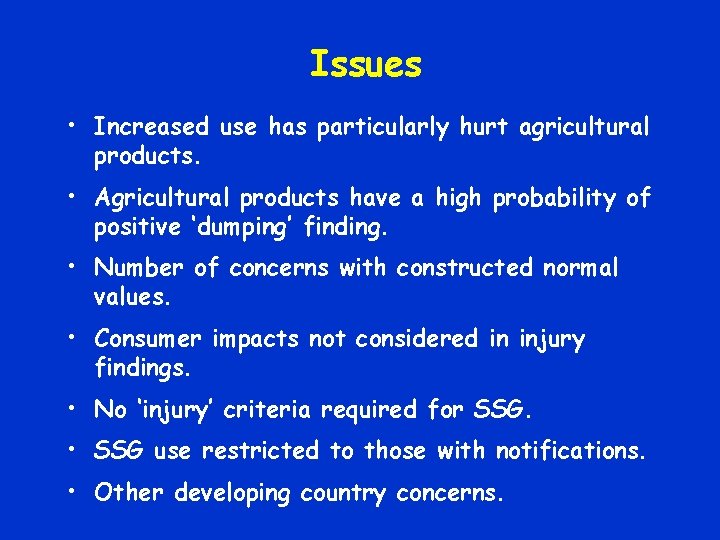 Issues • Increased use has particularly hurt agricultural products. • Agricultural products have a