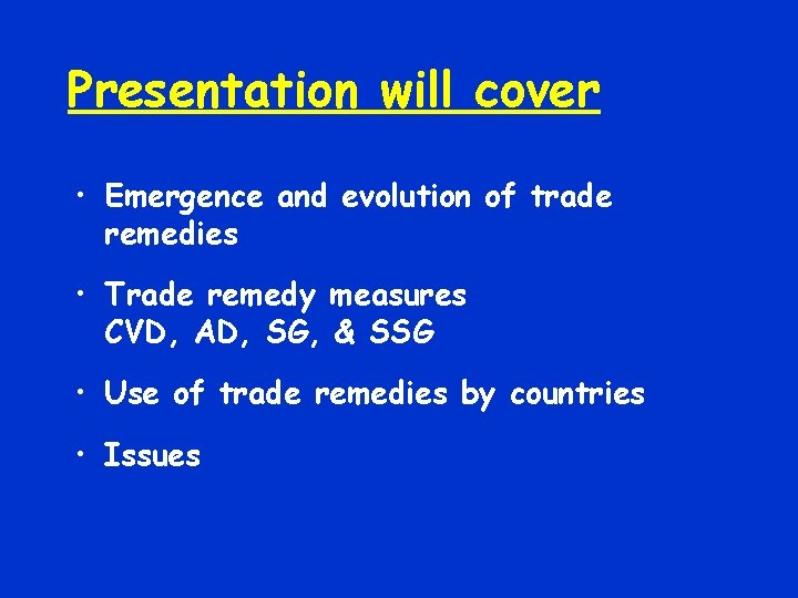 Presentation will cover • Emergence and evolution of trade remedies • Trade remedy measures