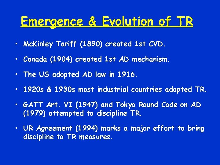 Emergence & Evolution of TR • Mc. Kinley Tariff (1890) created 1 st CVD.