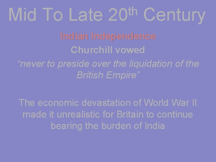 Mid To Late th 20 Century Indian Independence Churchill vowed “never to preside over