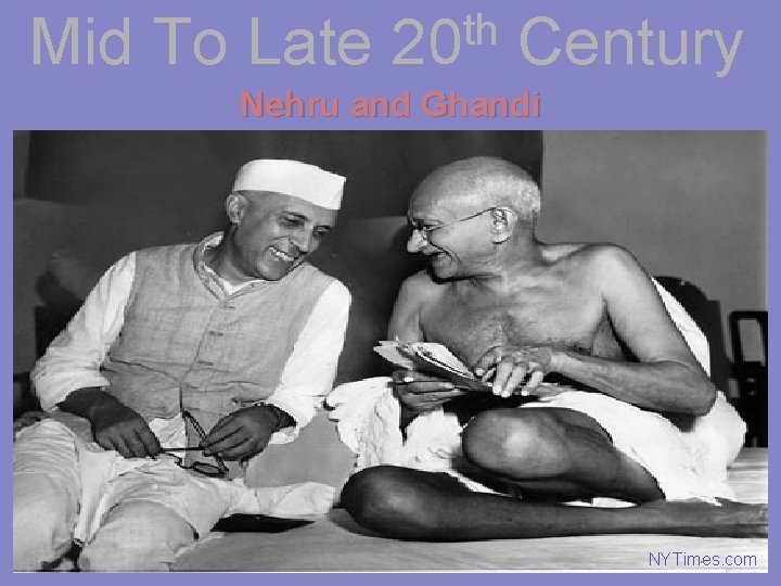 Mid To Late th 20 Century Nehru and Ghandi NYTimes. com 