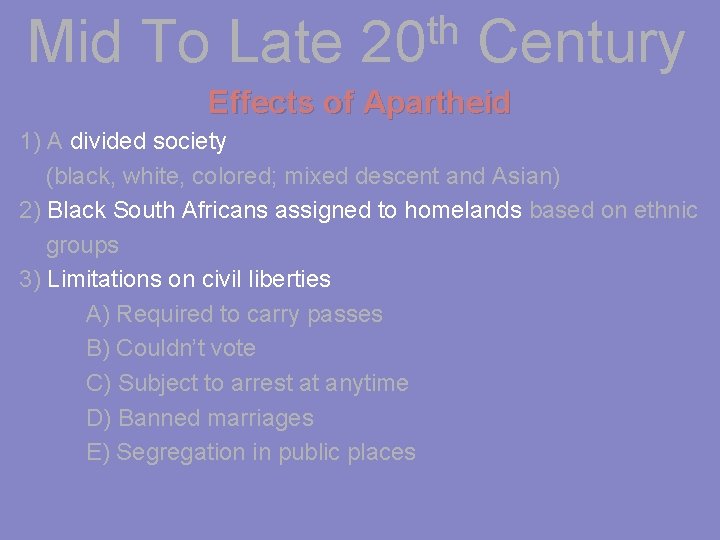 Mid To Late th 20 Century Effects of Apartheid 1) A divided society (black,