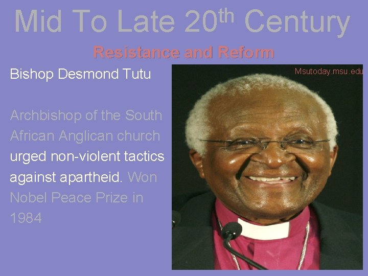 Mid To Late th 20 Century Resistance and Reform Bishop Desmond Tutu Archbishop of