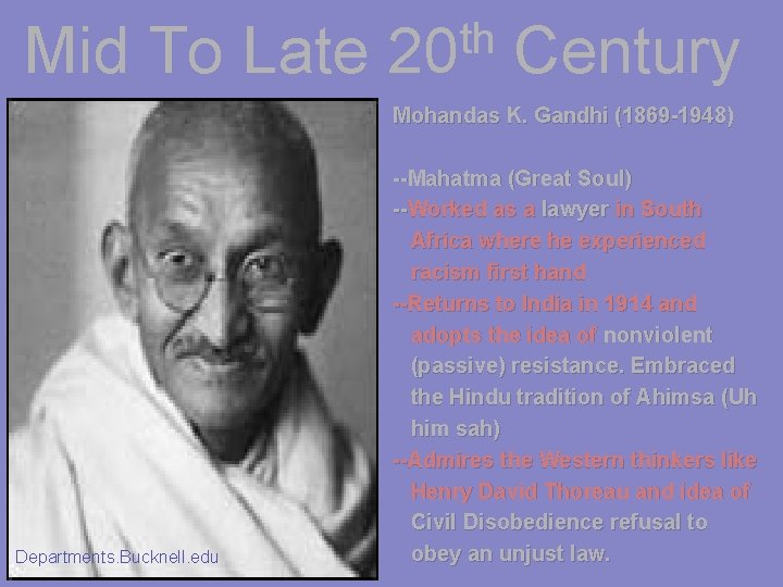 Mid To Late th 20 Century Mohandas K. Gandhi (1869 -1948) Departments. Bucknell. edu
