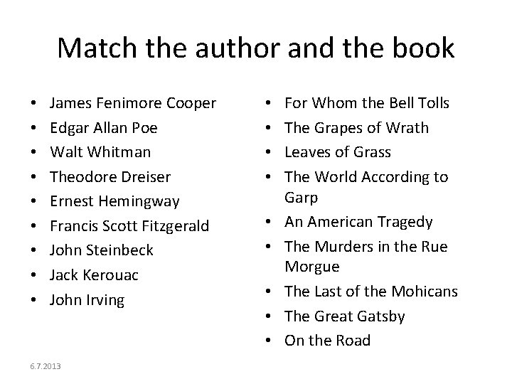 Match the author and the book • • • James Fenimore Cooper Edgar Allan