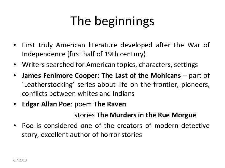 The beginnings • First truly American literature developed after the War of Independence (first