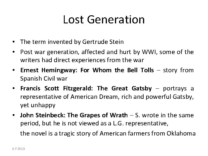 Lost Generation • The term invented by Gertrude Stein • Post war generation, affected