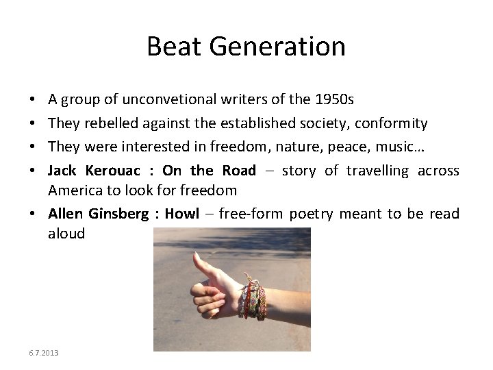 Beat Generation A group of unconvetional writers of the 1950 s They rebelled against