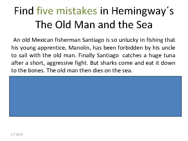 Find five mistakes in Hemingway´s The Old Man and the Sea An old Mexican