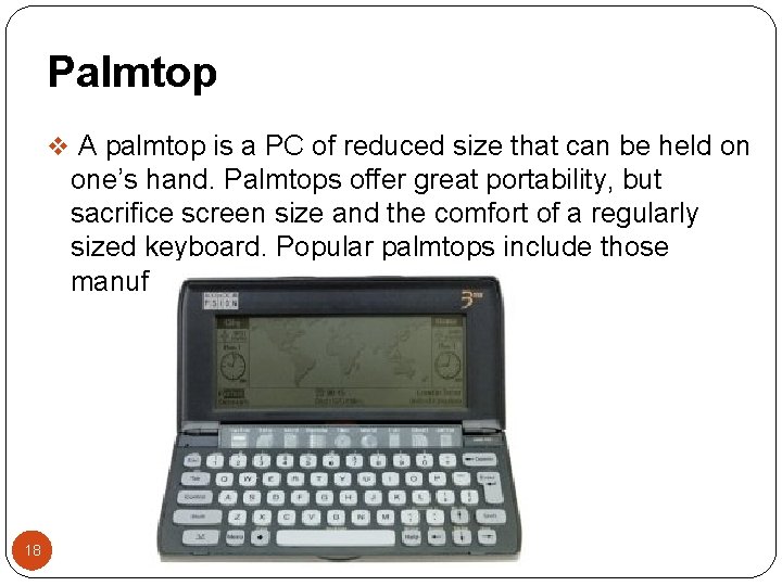 Palmtop v A palmtop is a PC of reduced size that can be held