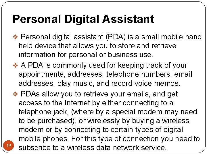 Personal Digital Assistant v Personal digital assistant (PDA) is a small mobile hand held