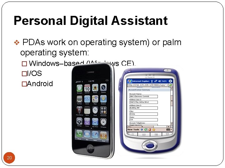 Personal Digital Assistant v PDAs work on operating system) or palm operating system: �